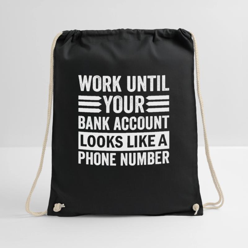 Work until your account looks like phone number Drawstring Bag