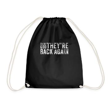 Oh My God They're Back Again - Drawstring Bag - black - Front