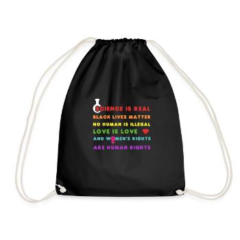 Science Is Real, Black Lives Matter, No Human Is I - Drawstring Bag - black - Front