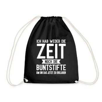 Ich habe werder Zeit noch die Buntstifte - Turnbeutel - Schwarz - Vorne