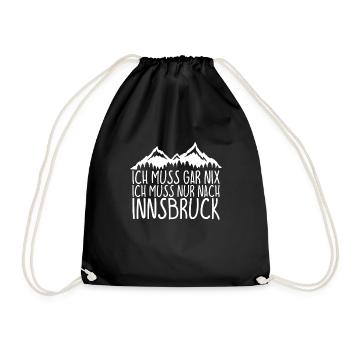 Ich muss gar nix Ich Muss nur nach INNSBRUCK - Turnbeutel - Schwarz - Vorne