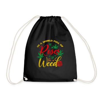 In A World Full Of Roses Be A Weed Reggae Design - Drawstring Bag - black - Front