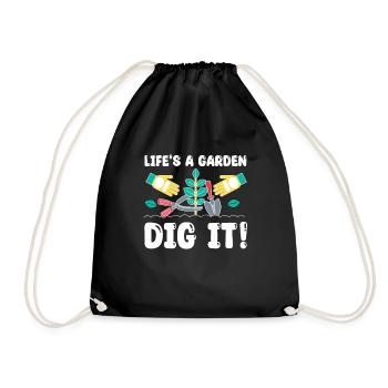 Great Gardener Saying - Life's A Garden Dig It - Drawstring Bag - black - Front