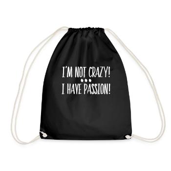 I'm Not Crazy I Have Passion Geschenkidee - Turnbeutel - Schwarz - Vorne