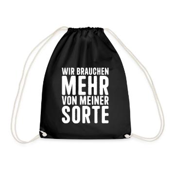 Wir Brauchen Mehr Von Meiner Sorte Lustiges - Turnbeutel - Schwarz - Vorne