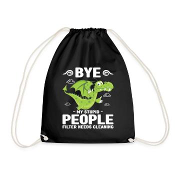 Bye my stupid people filter needs cleaning - Drawstring Bag - black - Front