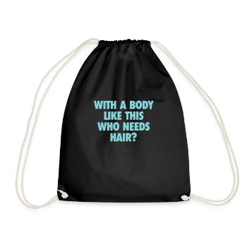 With A Body Like This Who Needs Hair Bald Man - Drawstring Bag - black - Front