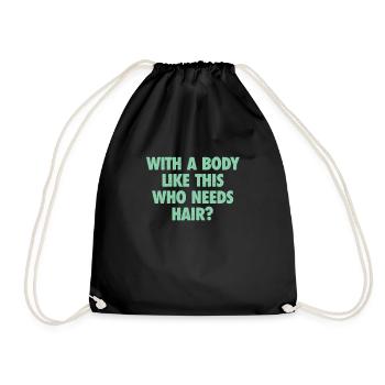 With A Body Like This Who Needs Hair Bald Man - Drawstring Bag - black - Front
