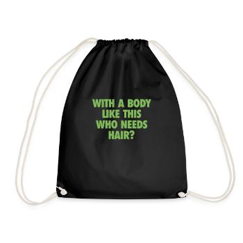 With A Body Like This Who Needs Hair Bald Man - Drawstring Bag - black - Front