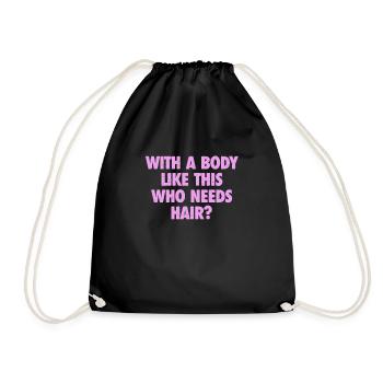 With A Body Like This Who Needs Hair Bald Man - Drawstring Bag - black - Front