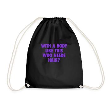 With A Body Like This Who Needs Hair Bald Man - Drawstring Bag - black - Front