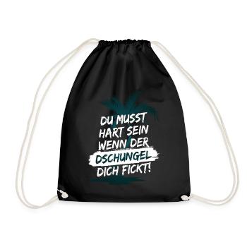 Du musst hart sein, wenn der Dschungel dich fickt! - Turnbeutel - Schwarz - Vorne