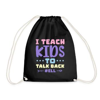 I Teach Kids To Talk Back ELL English Language - Drawstring Bag - black - Front