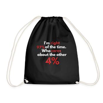 I'm right 97% of the time. - Turnbeutel - Schwarz - Vorne