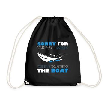 Sorry For What I Said While Docking the Boat - Drawstring Bag - black - Front