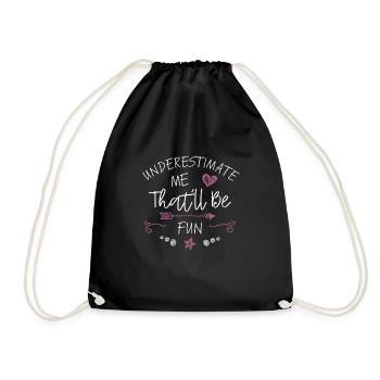 Underestimate Me That'll Be Fun Gift Funny Quotes - Turnbeutel - Schwarz - Vorne