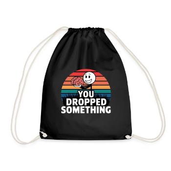 You Dropped Something 5 - Turnbeutel - Schwarz - Vorne
