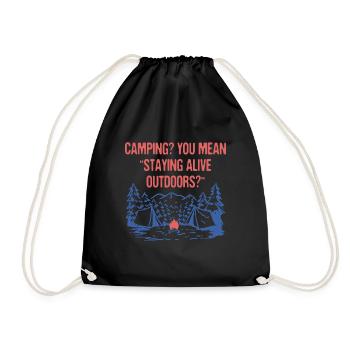 Staying Alive Outdoors Funny Camping Humor Camper - Drawstring Bag - black - Front