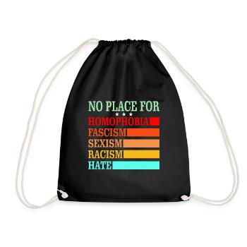 No Place For Homophobia Fascism Sexism Racism Hate - Turnbeutel - Schwarz - Vorne