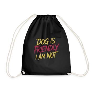 Dog Is Friendly I Am Not 13 - Turnbeutel - Schwarz - Vorne