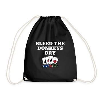 Bleed the Donkeys Dry Poker Funny Poker Player - Turnbeutel - Schwarz - Vorne