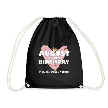 August Is My Birthday Yes The Whole Month Born in - Drawstring Bag - black - Front