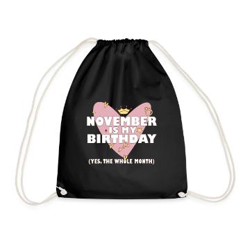 November Is My Birthday Yes The Whole Month Born - Drawstring Bag - black - Front