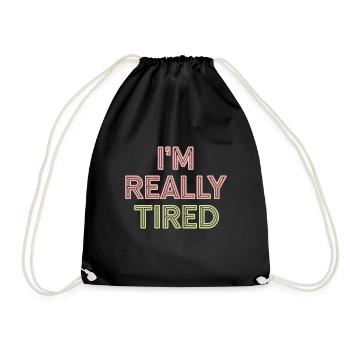 I'm Really Tired 12 - Turnbeutel - Schwarz - Vorne