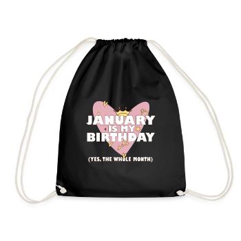 January Is My Birthday Yes The Whole Month Born - Drawstring Bag - black - Front