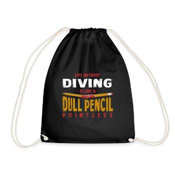 Life Without Diving Is Like a Dull Pencil Funny - Drawstring Bag - black - Front