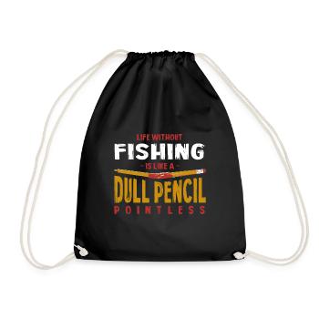 Life Without Fishing Is Like a Dull Pencil Funny - Drawstring Bag - black - Front