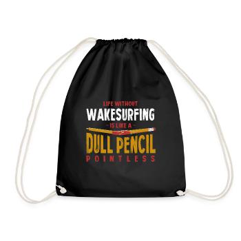 Life Without Wakesurfing Is Like a Dull Pencil - Drawstring Bag - black - Front