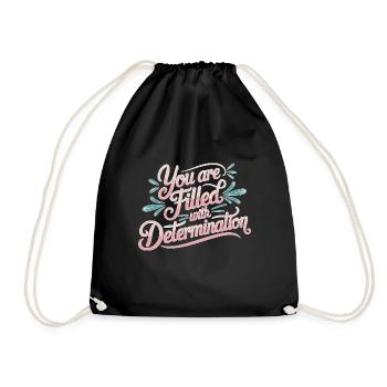 You Are Filled With Determination 27 - Turnbeutel - Schwarz - Vorne