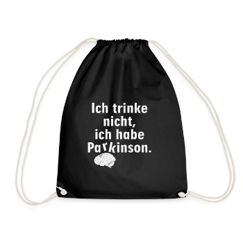 Ich trinke nicht, ich habe Parkinson. - Turnbeutel - Schwarz - Vorne