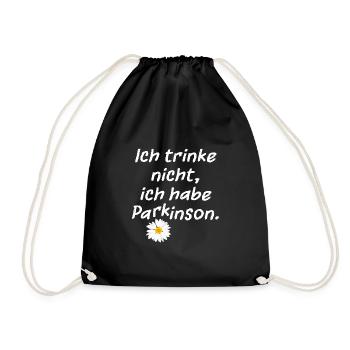 Ich trinke nicht, ich habe Parkinson. - Turnbeutel - Schwarz - Vorne