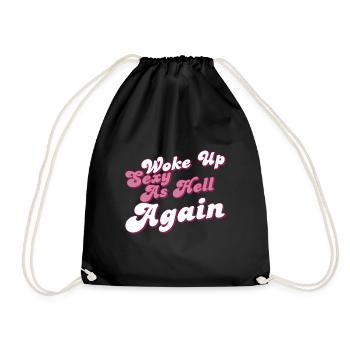 Woke Up Sexy As Hell Again Funny Self Confidence - Drawstring Bag - black - Front