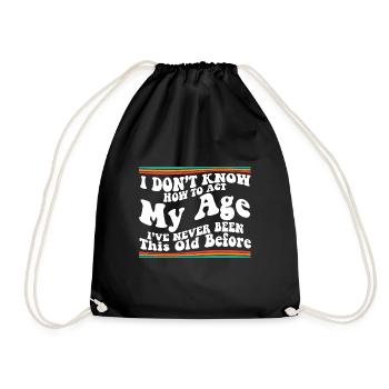 I Don't Know How To Act My Age Senior Club Funny - Drawstring Bag - black - Front