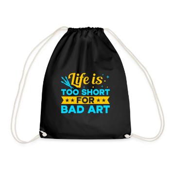 Funny Art Painter Life Is Too Short Bad Art Gift - Turnbeutel - Schwarz - Vorne