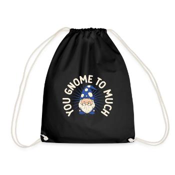 Garden Gnome Costume You Gnome To Much Gnome - Turnbeutel - Schwarz - Vorne