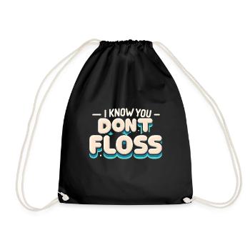 I Know You Don't Floss 14 - Turnbeutel - Schwarz - Vorne