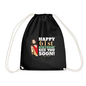 Happy 61st Birthday See You Soon Funny Jesus Meme - Drawstring Bag - black - Front