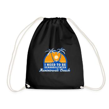 I Need To Be Seahabilitated Maniniowali Beach - Drawstring Bag - black - Front