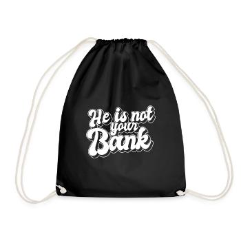 He Is Not Your Bank Gender Equality Financial - Drawstring Bag - black - Front