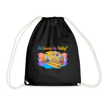 Artist Painter Graphic Did Someone Say Painting - Drawstring Bag - black - Front