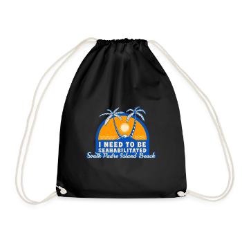 I Need To Be Seahabilitated South Padre Island - Drawstring Bag - black - Front
