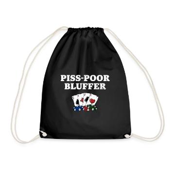 Piss Poor Bluffer Poker Sarcastic Poker Player - Turnbeutel - Schwarz - Vorne