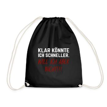 Klar könnte ich schneller - will ich aber nicht! - Turnbeutel - Schwarz - Vorne