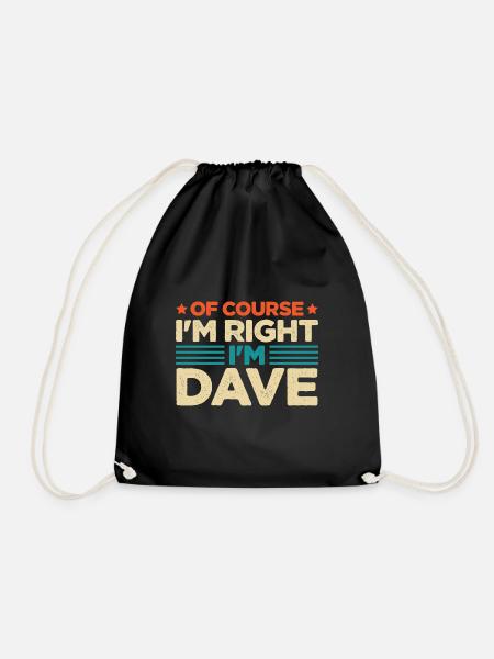 Natürlich habe ich recht, ich bin Dave - Turnbeutel - Schwarz