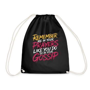 Remember Me In Your Prayers Like In Your Gossip 11 - Turnbeutel - Schwarz - Vorne