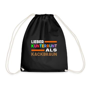 Lieber Kunterbunt Als Kackbraun Gegen Rechts - Turnbeutel - Schwarz - Vorne